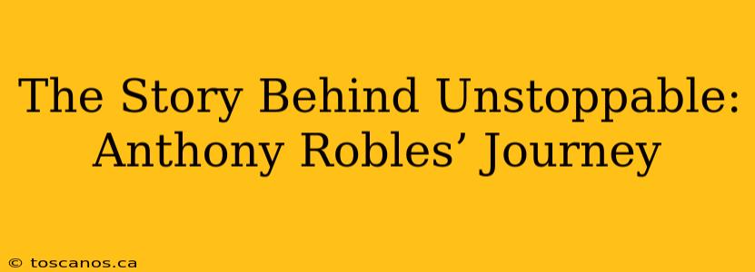 The Story Behind Unstoppable: Anthony Robles’ Journey