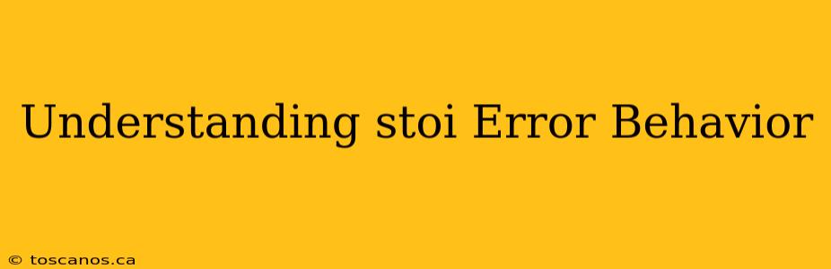 Understanding stoi Error Behavior