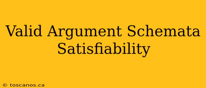 Valid Argument Schemata Satisfiability