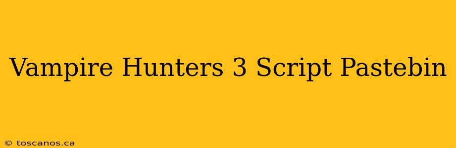 Vampire Hunters 3 Script Pastebin