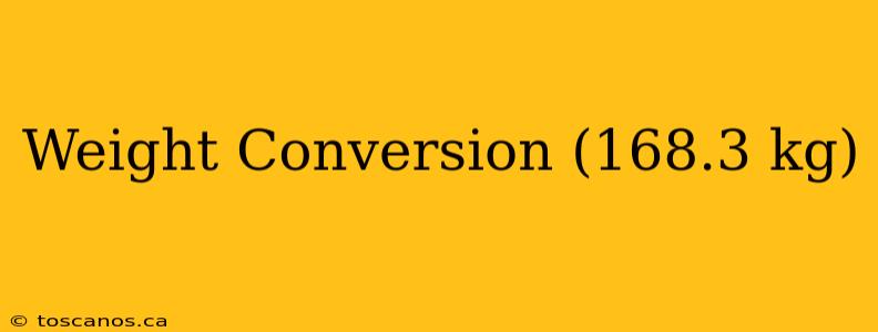 Weight Conversion (168.3 kg)