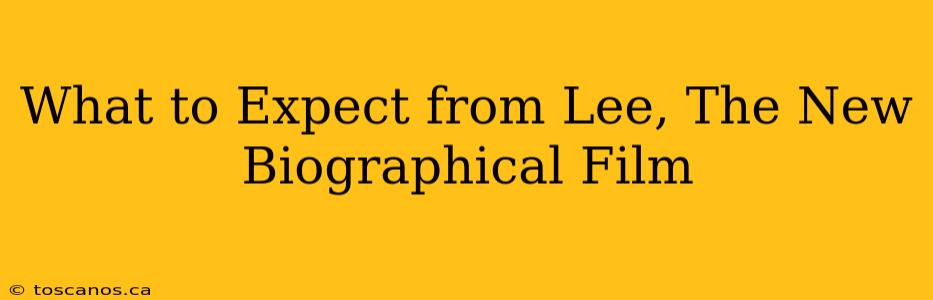 What to Expect from Lee, The New Biographical Film
