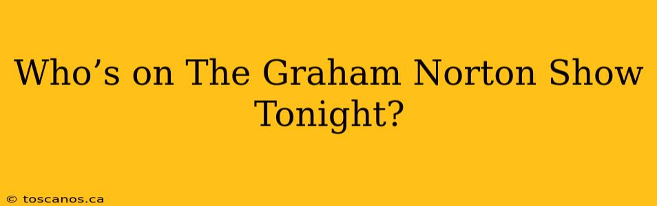 Who’s on The Graham Norton Show Tonight?