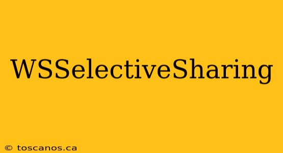 WSSelectiveSharing