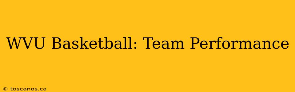 WVU Basketball: Team Performance