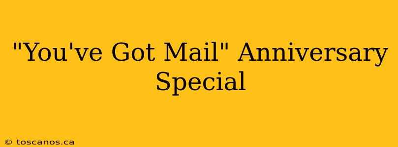 "You've Got Mail" Anniversary Special