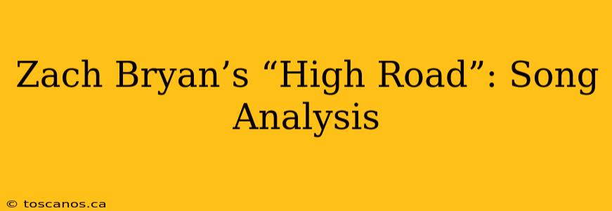 Zach Bryan’s “High Road”: Song Analysis